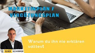 Marketingplan - Vergütungsplan - warum du ihn nie erklären solltest