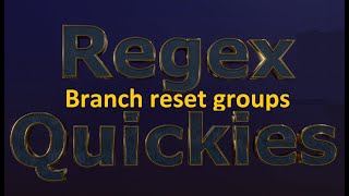 Branch reset groups - capture different patterns into same groups