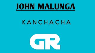 John Malunga Kanchacha By Grproduções Malawi Music