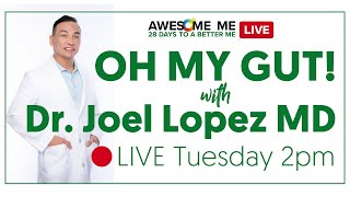 Episode #4: "Oh my GUT!" on Gut Health, Good Disgestion and Weight Loss with Dr. Joel Lopez MD