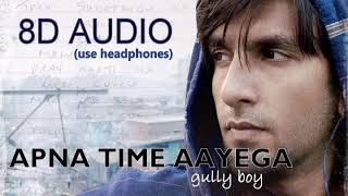 Apna Time Aayega | 8D sound | Gully Boys | use headphone |