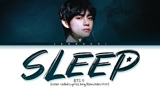 BTS V 'Sleep' Lyrics (방탄소년단 뷔 Sleep 가사) (Color Coded Lyrics)