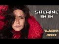 Sherine - Eh Eh | شيرين - إيه إيه (Blaster Remix)