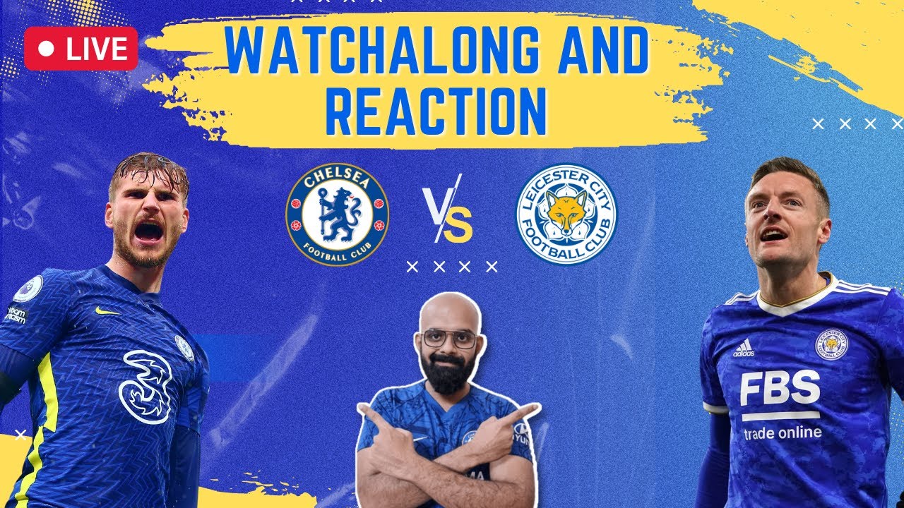 Chelsea Vs Leicester Live Watchalong @AlmightyBlues @KaranSinghMagic ...