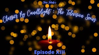 Classics By Candlelight The Television Series Episode XIII