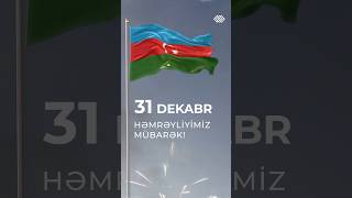 31 Dekabr - Həmrəyliyimiz mübarək