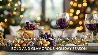 Elegant Christmas Decor Ideas for a Bold and Glamorous Holiday Season 🎄