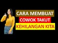 Cara Membuat Cowok Takut Kehilangan Kita