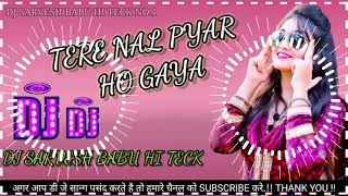 #hindi song dj Love Song Hindi Dj √Tere Naal Pyar Ho Gaya Dj Song||tere naal pyar ho gaya