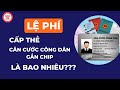 Mức thu lệ phí cấp thẻ CCCD gắn chip  | TVPL