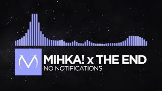 [Future Bass] - Mihka! x The End - No Notifications [Free Download]