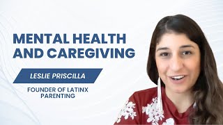 Mental health and caregiving | Leslie Priscilla's story