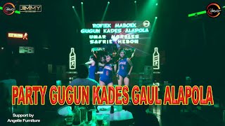 PARTY GUGUN KADES GAUL ALAPOLA By DJ JIMMY ON THE MIX 25 JULI 2022