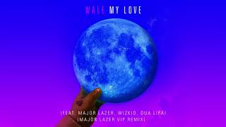 Wale - My Love (feat. Major Lazer, Wizkid, & Dua Lipa) [Major Lazer VIP Remix]