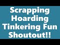 ScrappingHoarding TinkeringFun Shoutout!!