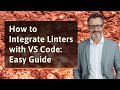 How to Integrate Linters with VS Code: Easy Guide