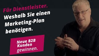 Marketing für Dienstleister: Weshalb Sie für Ihre Ziele einen Marketing-Plan benötigen.