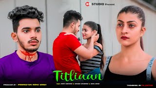 Titliaan Harrdy Sandhu, Afsana Khan, Heart Touching Love Story, Latest Sad Song, BR Studio titliyaan