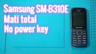 Samsung SM-B310E No power key (mati total)