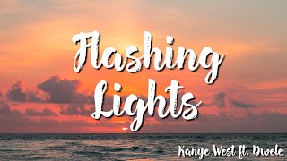 Flashing Lights - Kanye West Ft.  Dwele ( Lyrics )