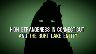 "High Strangeness in Connecticut | The Burt Lake Entity” | Paranormal Stories