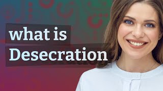 Desecration | meaning of Desecration