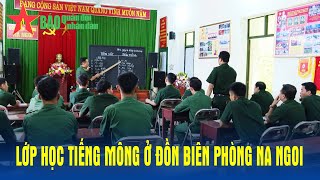 Lớp học tiếng Mông ở Đồn Biên phòng Na Ngoi - Báo QĐND