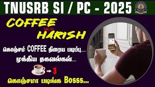 TNUSRB SI /PC -2025  | COFFEE WITH HARISH | கொஞ்சம் COFFEE நிறைய படிப்பு... Coffee - 03