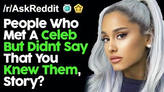 People Who Met Celebrities But Acted Normal, Story? r/AskReddit Reddit Stories  | Top Posts