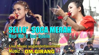 SELLO ' SOCA MERAH  ( MADURA ) / MAYA MDR FT IZMY SYAKILLA / LIVE MUSIC YOGIENTERTAINMENT OM. GIRANG