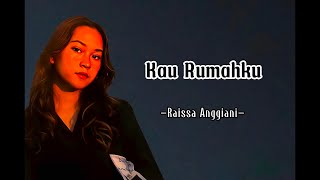 Raissa Anggiani _ Kau Rumahku ( lirik lagu )