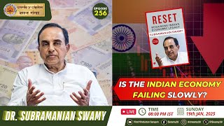 IS THE INDIAN ECONOMY FAILING SLOWLY ? - Dr Subramanian Swamy