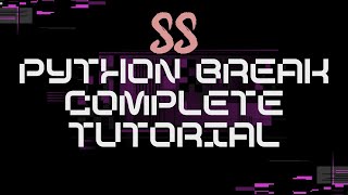 55_Python break complete tutorial