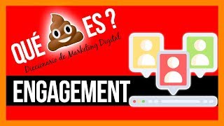 Que 💩 es Engagement? - Diccionario de Marketing Digital