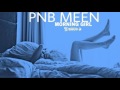 PnB Meen - Morning Girl [Prod. by Andrew Meoray]