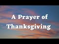 A Prayer of Thanksgiving - Lord, show me the power of a thankful heart - Daily Prayers #645