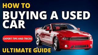 Ultimate Guide to Buying a Used Car : Expert Tips and Tricks | How To Buy A Used Car