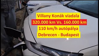 Villany⚡ Konák viadala. 320.000 km Vs. 160.000 km futás. Autópálya 110 km/h.