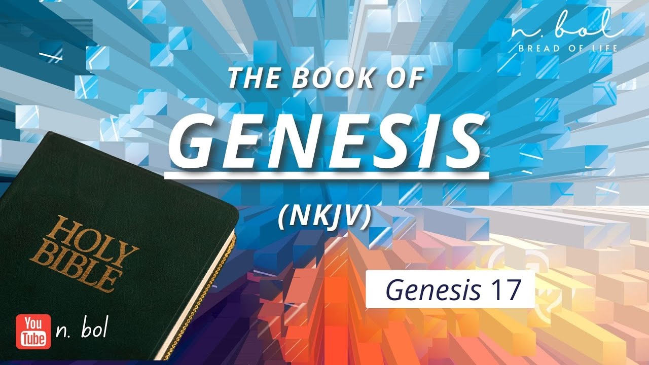 Genesis 17 - NKJV Audio Bible With Text (BREAD OF LIFE) - YouTube