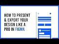 How to present and export your design like a pro in Figma