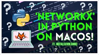 How to Install 'NetworkX' in Python using MacOS!