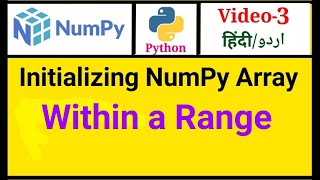 NumPy Tutorial | Video-3 | "Initializing NumPy Array Within A Range" | Best Explanation