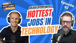 Golden Opportunities - Hottest Jobs in Technology - Episode 92