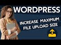 How to Increase Maximum File Upload Size in Wordpress