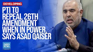 PTI To Repeal 26th Amendment When In Power, Says Asad Qaiser | Dawn News English