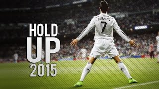 Cristiano Ronaldo ● Hold Up ● Goals & Skills 2015 HD