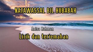 Natawassal bil hubabah~Lirik dan terjemahan ( by Anisa Rahman)