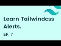 Building alerts in tailwindcss, EP - 7 | Learn Tailwindcss