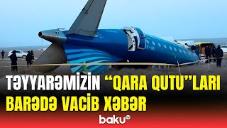 Qəzaya düşən AZAL təyyarəsinin “qara qutu”ları barədə hansı işlər görüldü?