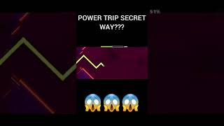 POWER TRIP SECRET WAY?!?! 😱😱😱